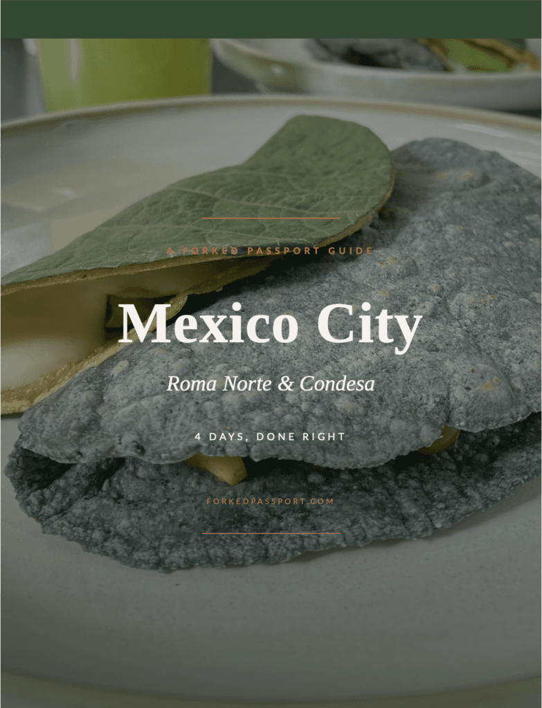 Forked Passport Mexico City guide cover - Roma Norte and Condesa 4-day food itinerary